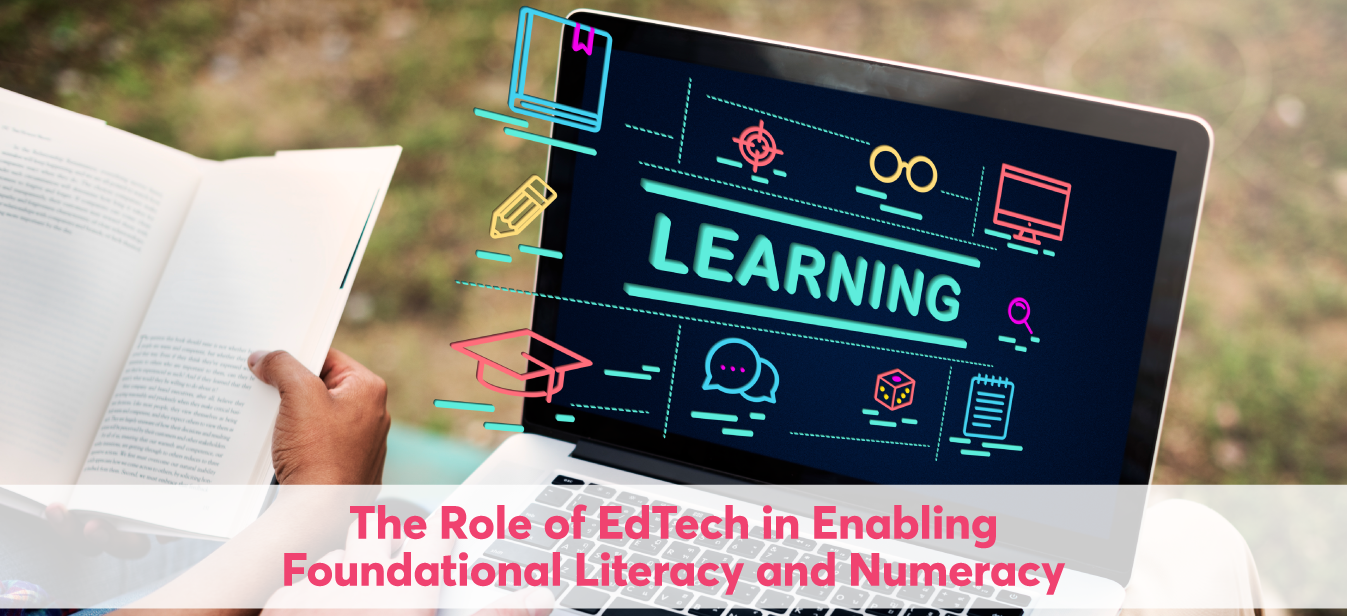 Role of EdTech in Enabling Foundational Literacy and Numeracy